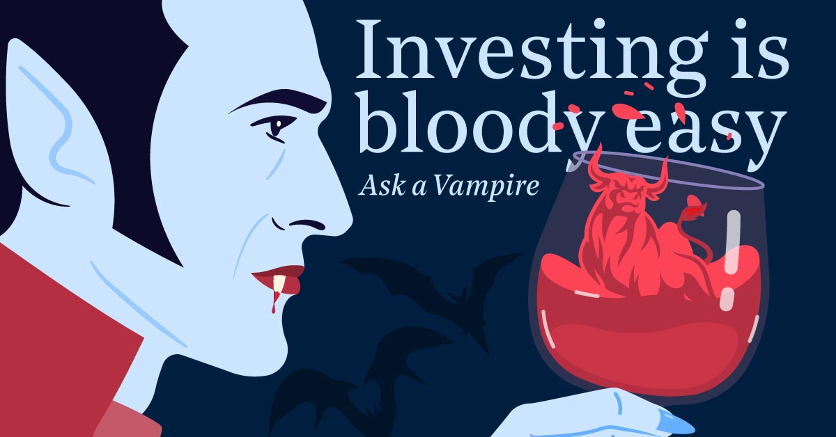 Investing is bloody easy: Ask a Vampire