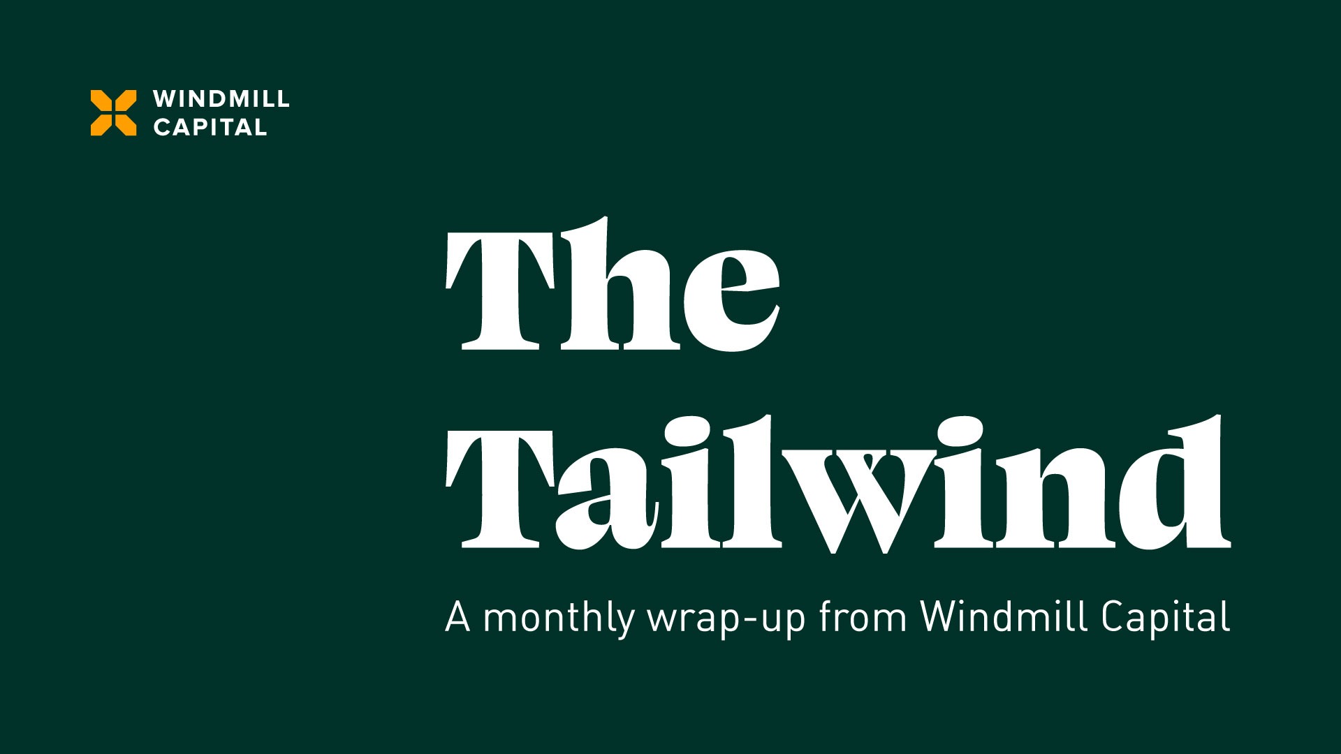 The Tailwind from Windmill Capital