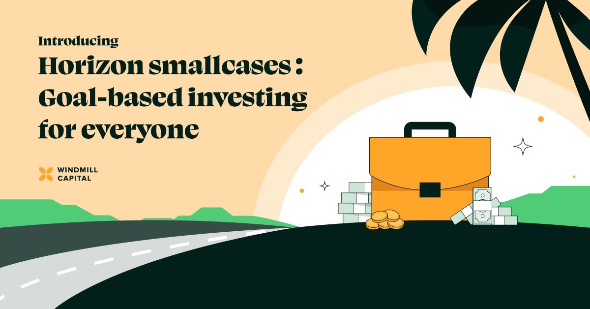 Introducing Horizon — Goal-based smallcases by Windmill Capital