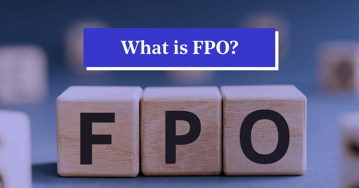 What is FPO? Learn FPO Examples, Full Form, Types &amp; Advantages in the Stock Market
