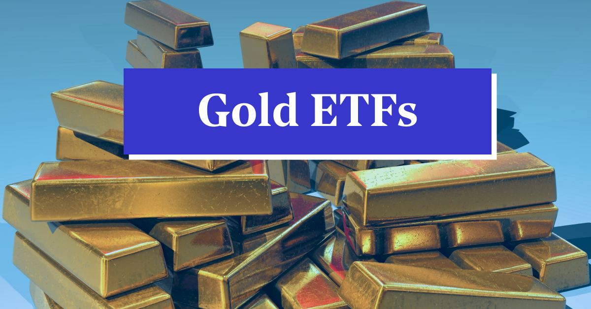 What is Gold ETF? Learn About Investment Benefits, Disadvantages &#038; Price of Popular Gold ETFS in the Stock Market