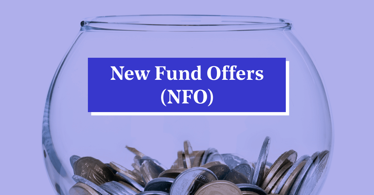 What are New Fund Offerings (NFOs)? Learn NFO Market Returns, Full Form, Formula &amp; Investment Benefits