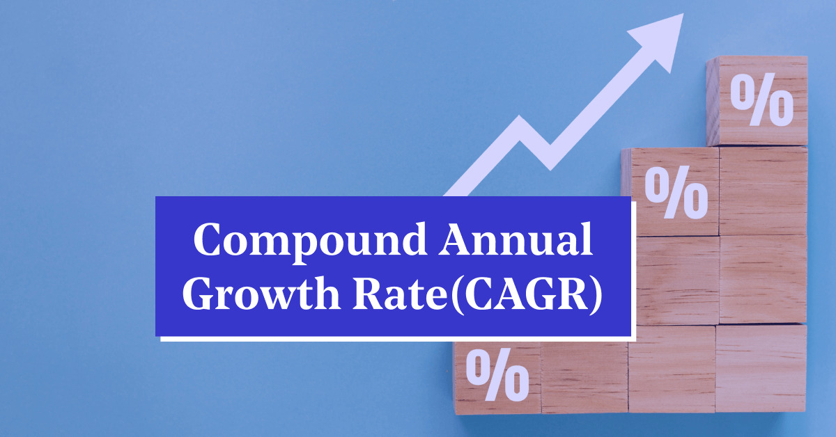 CAGR (Compound Annual Growth Rate): Meaning, Formula, Calculation &amp; Examples