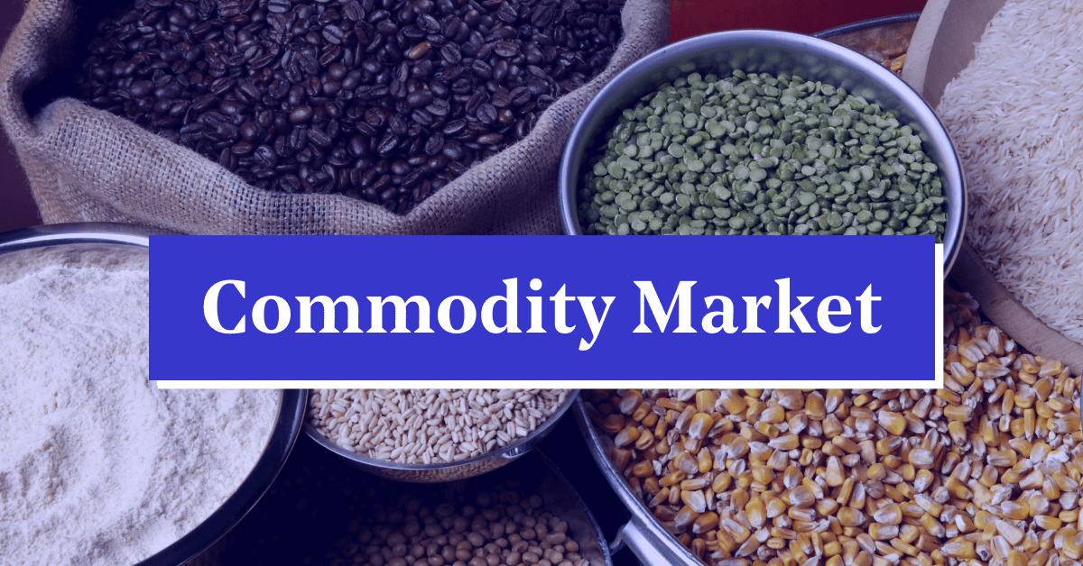 Commodity Market in India: Learn How it Works, Types, Stock Market Timing &#038; Benefits.