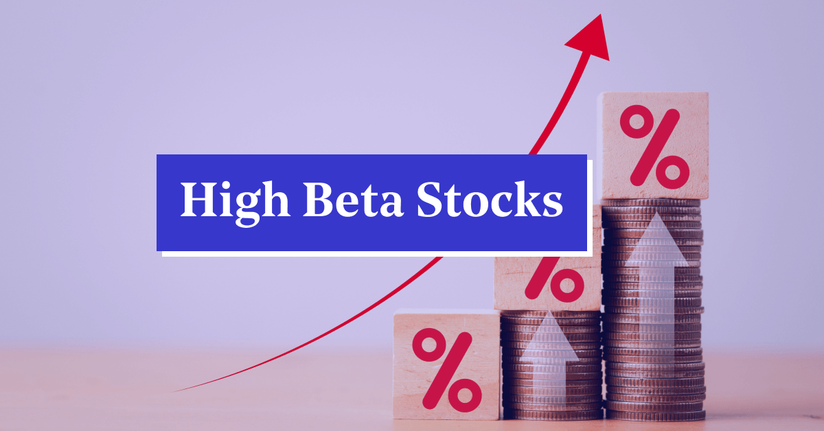 Top High Beta Stocks &#8211; Meaning, Advantages, Benefits &amp; How to Invest in them?