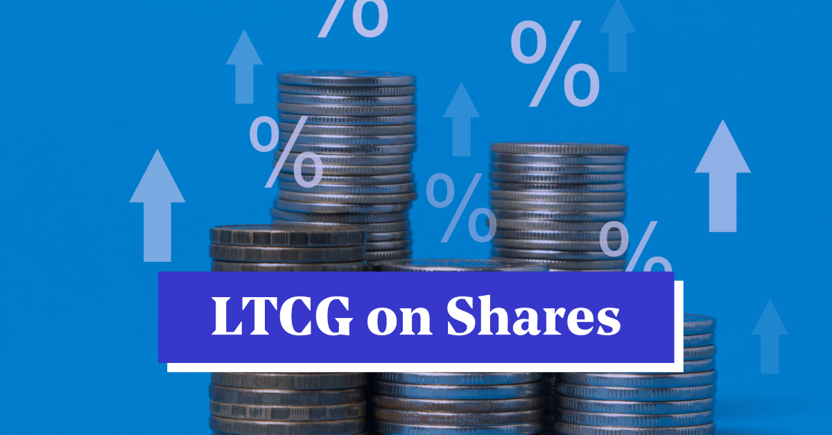 What is Long Term Capital Gain Tax on Shares in India? Learn LTCG Calculation, Funding &amp; Indexation