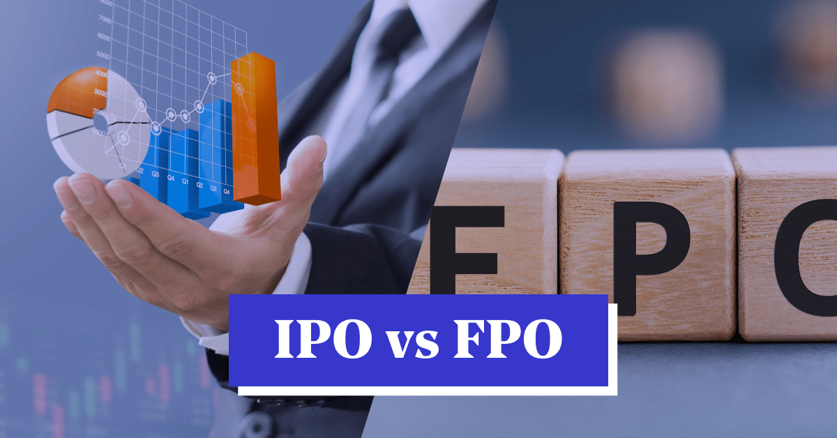 IPO vs FPO: Differences, Objectives, Advantages