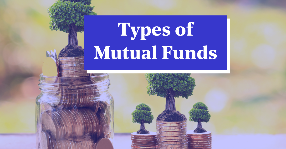 What are the Various Types of Mutual Funds? Learn their Differences, Risks,&#038; Classification