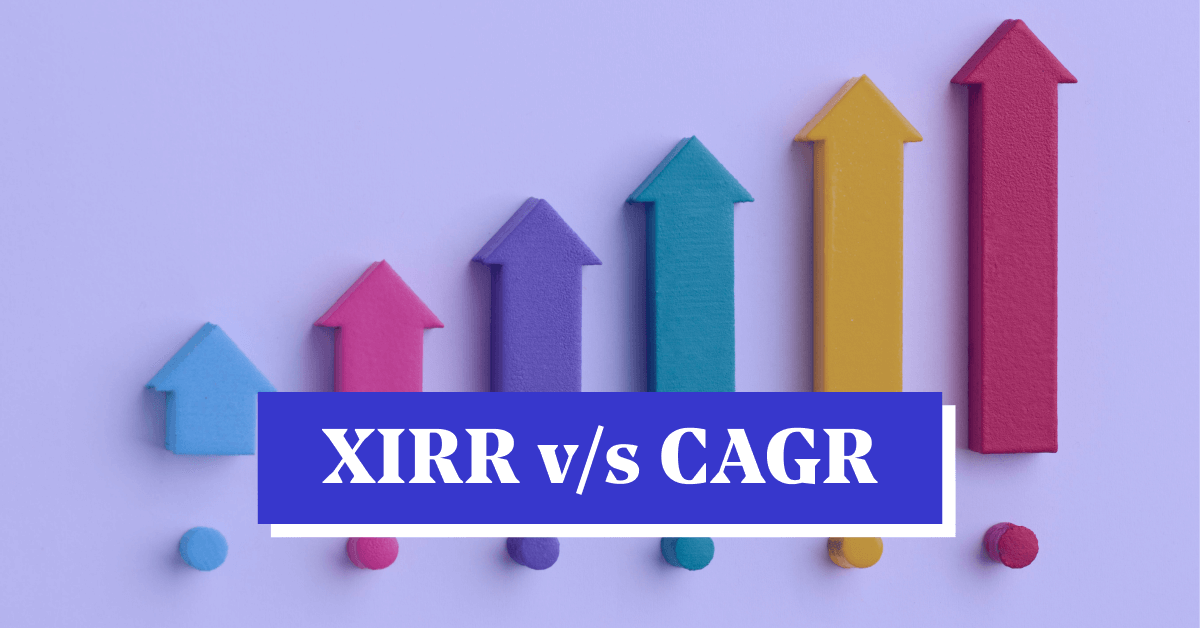 XIRR vs CAGR: Differences, Total Rates, Returns, Examples &amp; Full Form