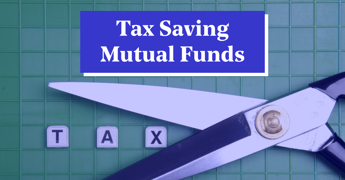 Tax Saving Mutual Funds: Explore the List of Tax Saving Mutual Funds and Their Benefits