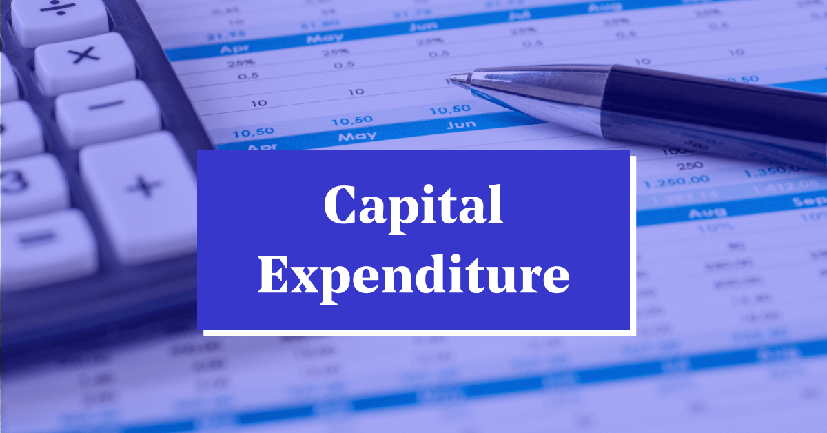 CapEx (Capital Expenditure) &#8211; Meaning, Formula, Types &amp; Examples