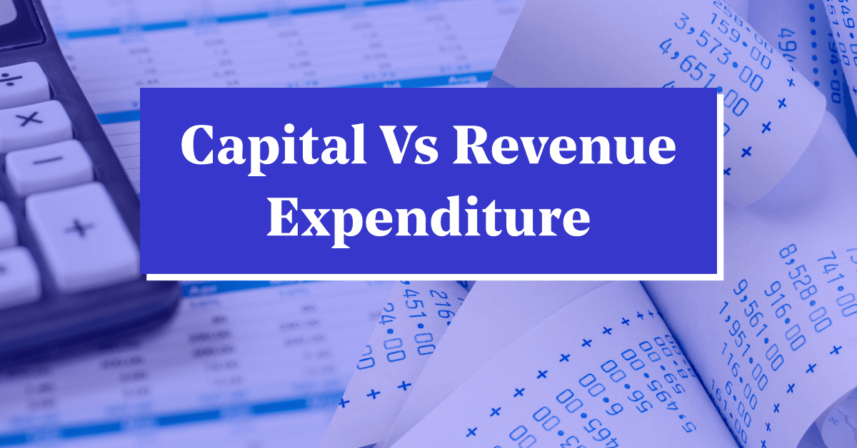 Difference Between Capital Expenditure (CapEx) And Revenue Expenditure (RevEx)
