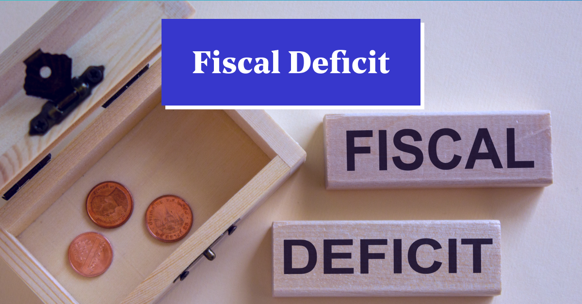 Fiscal Deficit &#8211; Definition, Formula, Causes &amp; Impact on Economy