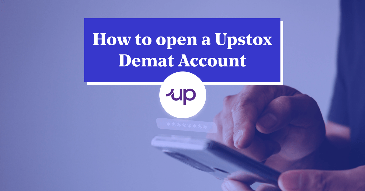 How to Open a Upstox Demat Account? Deposit, Charges &amp; Documents Required