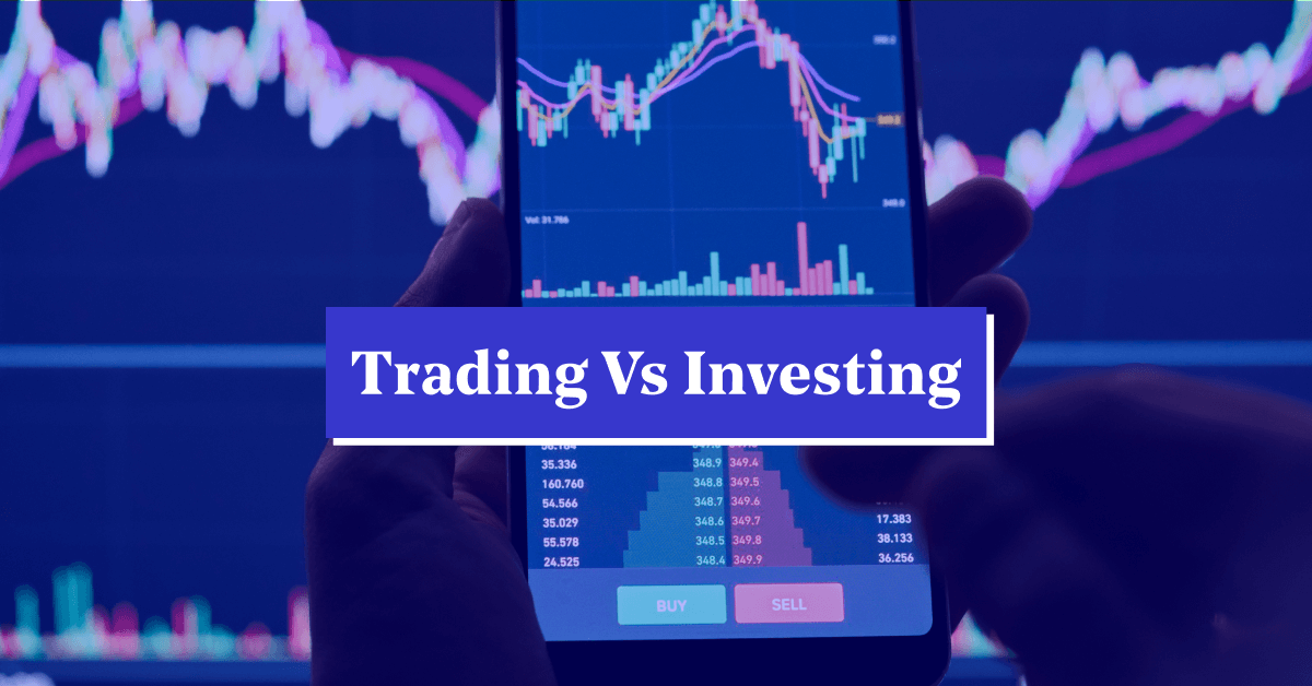 Trading vs Investing: What is the Difference Between Trading and Investing?