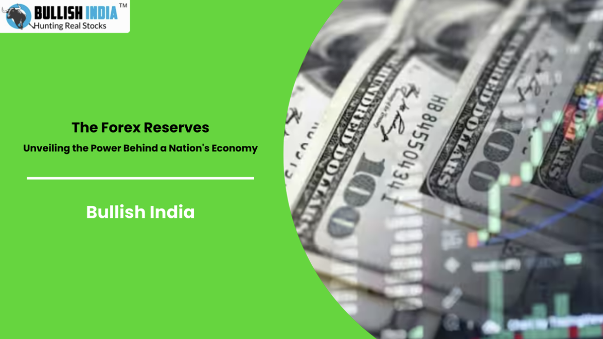 The Forex Reserves Chronicle: Unveiling the Power Behind a Nation&#8217;s Economy