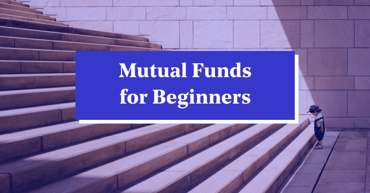 Investing 101 on Mutual Funds for Beginners: A Comprehensive Guide