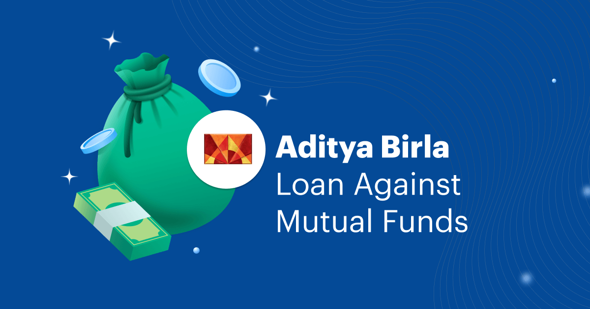 Aditya Birla Loan Against Mutual Funds: How to Apply, Eligibility &amp; Documents