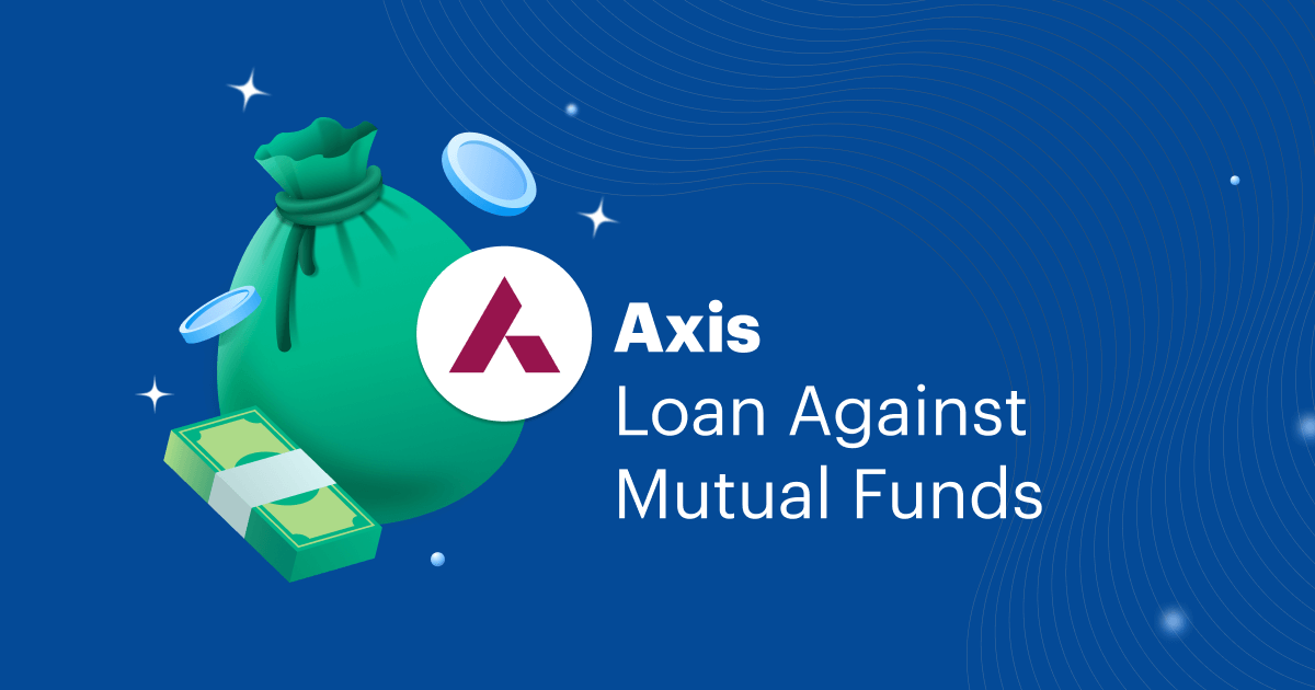 Loan Against Mutual Funds Axis Bank: Eligibility, Documents &amp; How to Apply