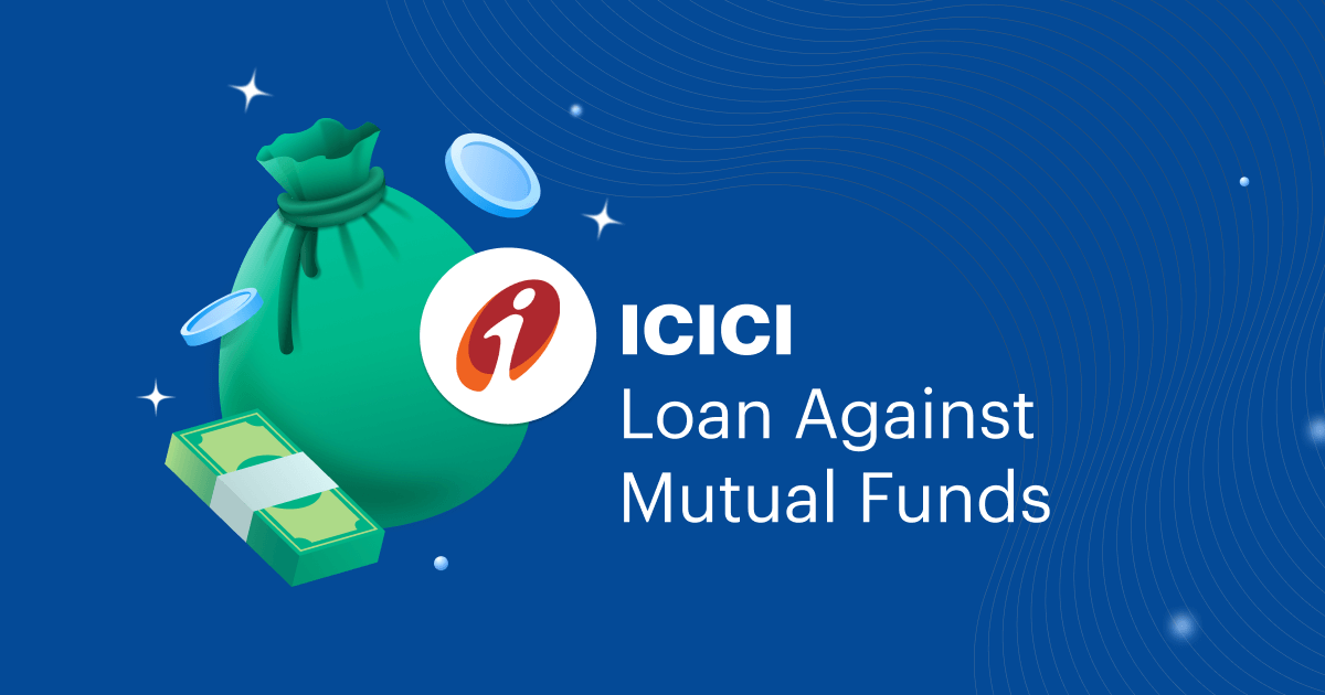 Loan Against Mutual Funds ICICI Bank: Eligibility, Documents &amp; How to Apply