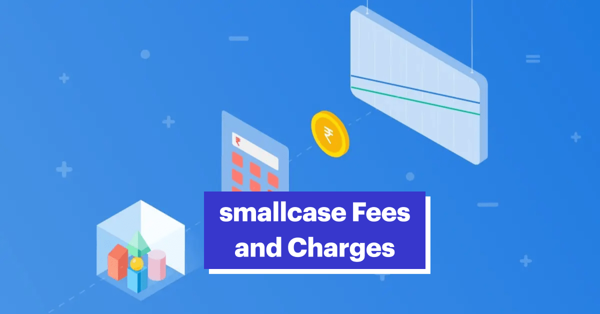 smallcase Fees &amp; Charges Explained 2025 &#8211; Transaction, SIP, Brokerage &amp; Subscription Costs